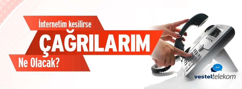 İnternetim Kesilirse Çağrılarım Ne Olacak? 